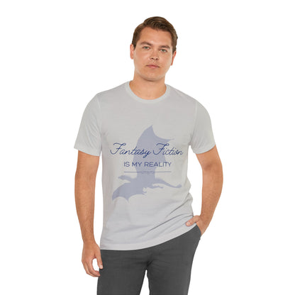 Fantasy Fiction is My Reality Tee