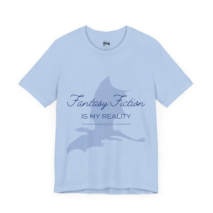 Fantasy Fiction is My Reality Tee