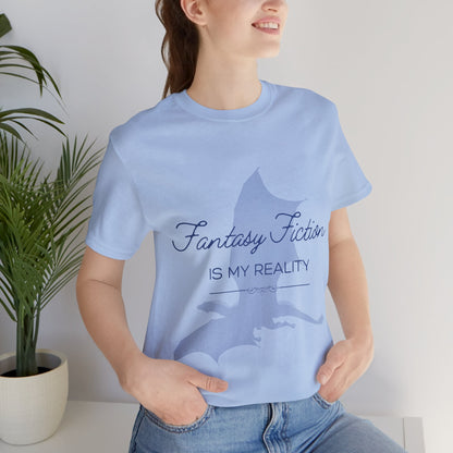 Fantasy Fiction is My Reality Tee